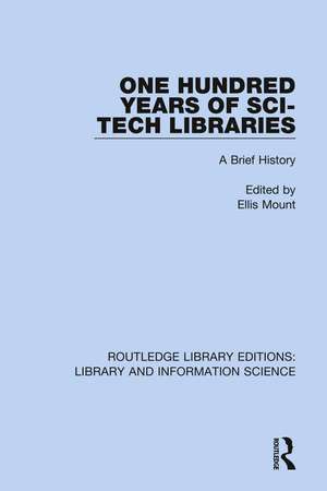 One Hundred Years of Sci-Tech Libraries: A Brief History de Ellis Mount