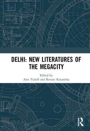 Delhi: New Literatures of the Megacity de Alex Tickell