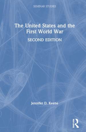 The United States and the First World War de Jennifer D. Keene