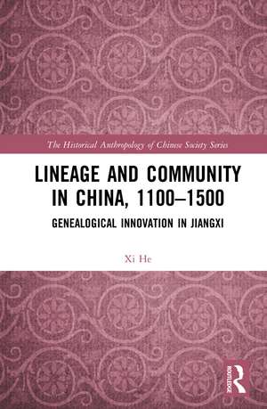 Lineage and Community in China, 1100–1500: Genealogical Innovation in Jiangxi de Xi He