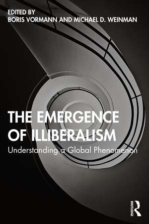 The Emergence of Illiberalism: Understanding a Global Phenomenon de Boris Vormann