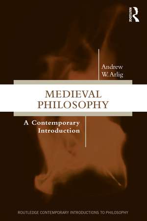 Medieval Philosophy: A Contemporary Introduction de Andrew W Arlig