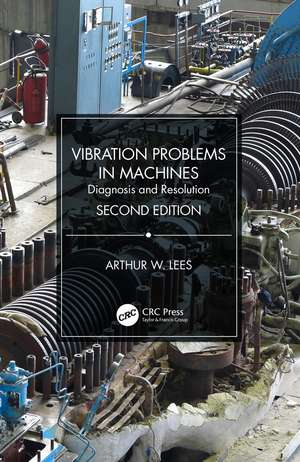 Vibration Problems in Machines: Diagnosis and Resolution de Arthur W. Lees