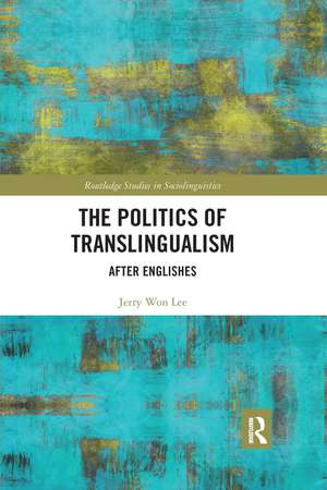 The Politics of Translingualism: After Englishes de Jerry Won Lee