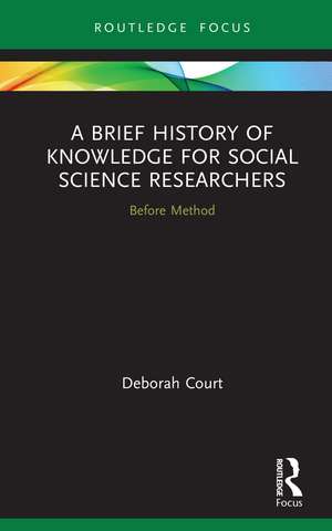 A Brief History of Knowledge for Social Science Researchers: Before Method de Deborah Court