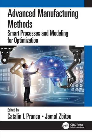 Advanced Manufacturing Methods: Smart Processes and Modeling for Optimization de Catalin I. Pruncu