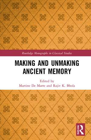 Making and Unmaking Ancient Memory de Martine De Marre