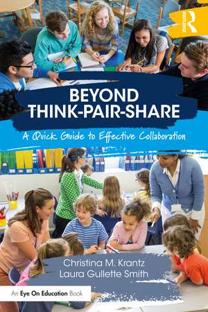 Beyond Think-Pair-Share: A Quick Guide to Effective Collaboration de Christina M. Krantz