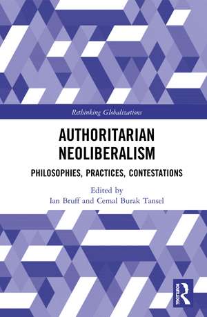 Authoritarian Neoliberalism: Philosophies, Practices, Contestations de Ian Bruff