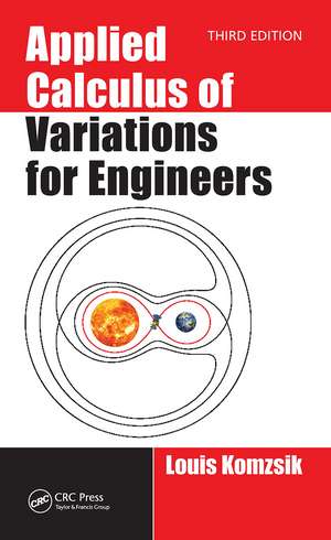 Applied Calculus of Variations for Engineers, Third edition de Louis Komzsik