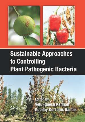 Sustainable Approaches to Controlling Plant Pathogenic Bacteria de V. Rajesh Kannan