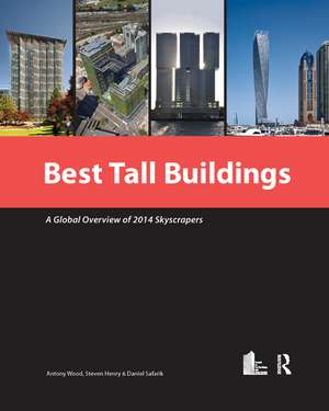 Best Tall Buildings: A Global Overview of 2014 Skyscrapers de Antony Wood