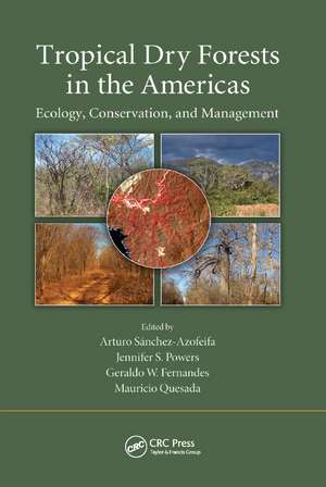 Tropical Dry Forests in the Americas: Ecology, Conservation, and Management de Arturo Sanchez-Azofeifa