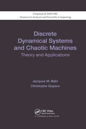 Discrete Dynamical Systems and Chaotic Machines: Theory and Applications de Jacques Bahi