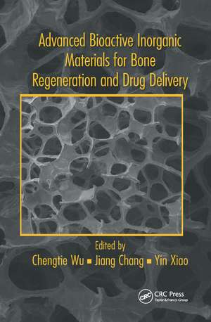 Advanced Bioactive Inorganic Materials for Bone Regeneration and Drug Delivery de Chengtie Wu