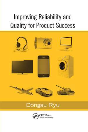 Improving Reliability and Quality for Product Success de Dongsu Ryu