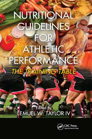 Nutritional Guidelines for Athletic Performance: The Training Table de Lemuel W. Taylor IV