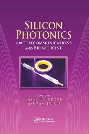 Silicon Photonics for Telecommunications and Biomedicine de Sasan Fathpour