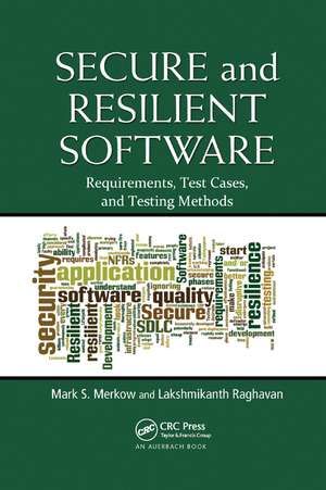 Secure and Resilient Software: Requirements, Test Cases, and Testing Methods de Mark S. Merkow