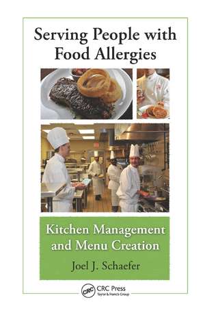 Serving People with Food Allergies: Kitchen Management and Menu Creation de Joel J. Schaefer