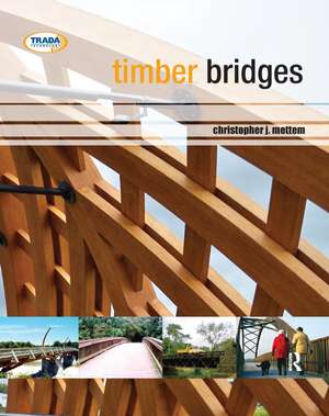 Timber Bridges de Christopher J. Mettem