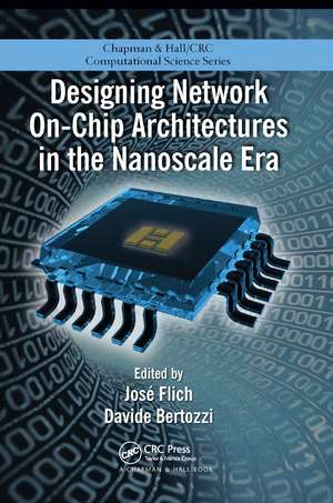 Designing Network On-Chip Architectures in the Nanoscale Era de Jose Flich