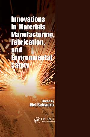 Innovations in Materials Manufacturing, Fabrication, and Environmental Safety de Mel Schwartz