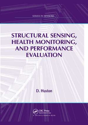 Structural Sensing, Health Monitoring, and Performance Evaluation de D. Huston