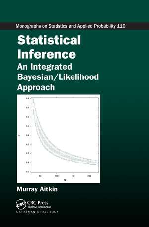 Statistical Inference: An Integrated Bayesian/Likelihood Approach de Murray Aitkin