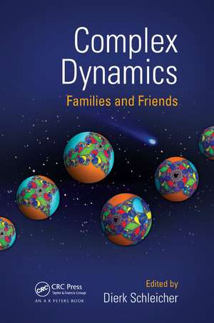 Complex Dynamics: Families and Friends de Dierk Schleicher