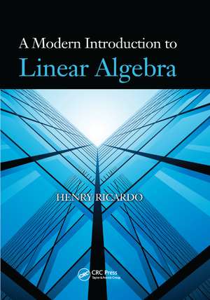 A Modern Introduction to Linear Algebra de Henry Ricardo