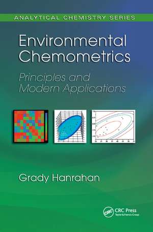 Environmental Chemometrics: Principles and Modern Applications de Grady Hanrahan