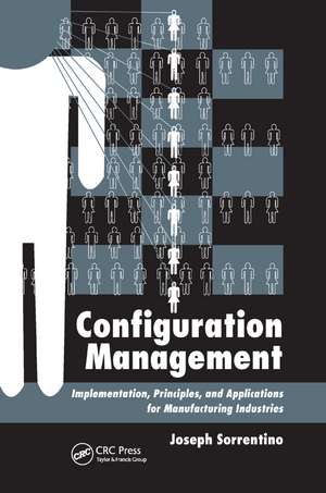 Configuration Management: Implementation, Principles, and Applications for Manufacturing Industries de Joseph Sorrentino