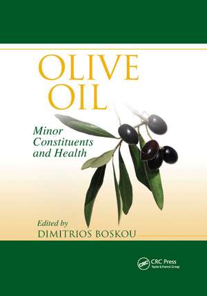 Olive Oil: Minor Constituents and Health de Dimitrios Boskou