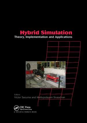 Hybrid Simulation: Theory, Implementation and Applications de Victor Saouma