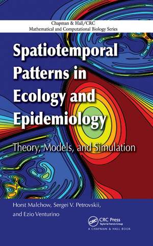 Spatiotemporal Patterns in Ecology and Epidemiology: Theory, Models, and Simulation de Horst Malchow