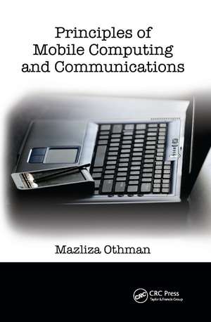 Principles of Mobile Computing and Communications de Mazliza Othman