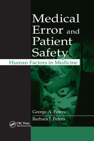 Medical Error and Patient Safety: Human Factors in Medicine de George A. Peters