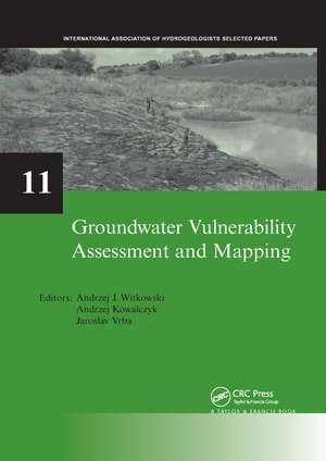 Groundwater Vulnerability Assessment and Mapping: IAH-Selected Papers, volume 11 de Andrzej J. Witkowski