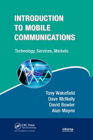 Introduction to Mobile Communications: Technology, Services, Markets de Tony Wakefield