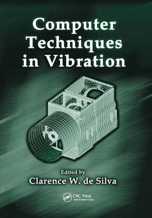 Computer Techniques in Vibration de Clarence W. de Silva