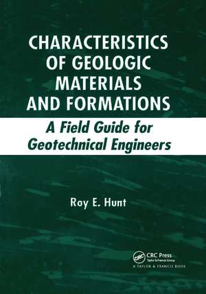 Characteristics of Geologic Materials and Formations: A Field Guide for Geotechnical Engineers de Roy E. Hunt