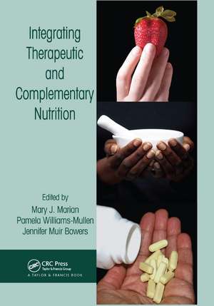 Integrating Therapeutic and Complementary Nutrition de Mary J. Marian