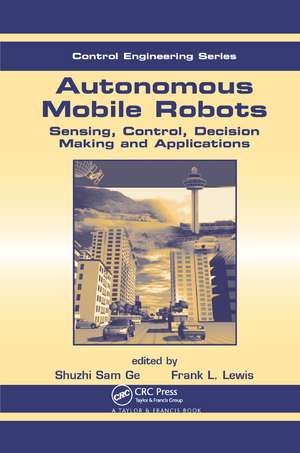 Autonomous Mobile Robots: Sensing, Control, Decision Making and Applications de Frank L. Lewis