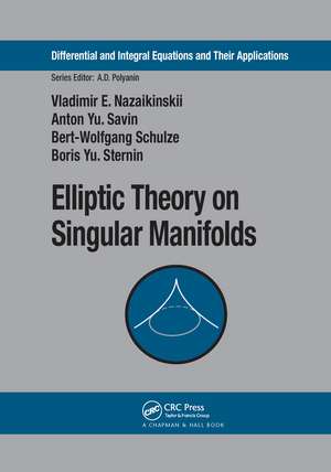 Elliptic Theory on Singular Manifolds de Vladimir E. Nazaikinskii