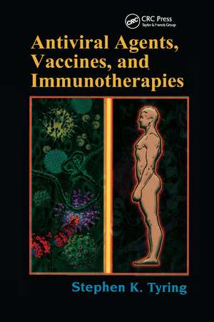 Antiviral Agents, Vaccines, and Immunotherapies de Stephen Tyring