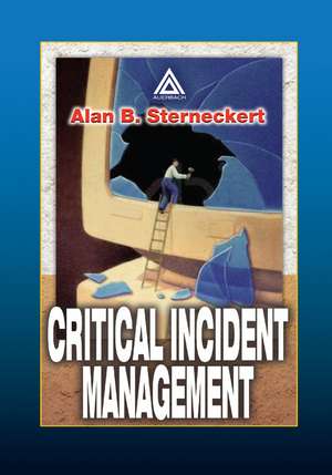 Critical Incident Management de Alan B. Sterneckert