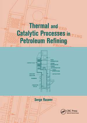 Thermal and Catalytic Processes in Petroleum Refining de Serge Raseev