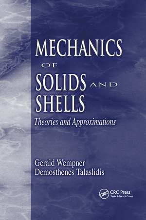 Mechanics of Solids and Shells: Theories and Approximations de Gerald Wempner