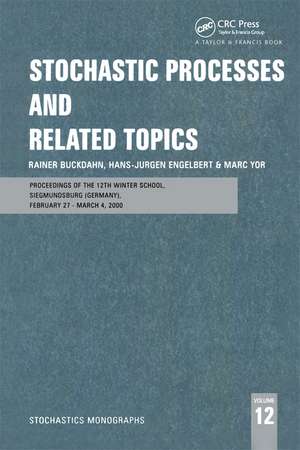 Stochastic Processes and Related Topics: Proceedings of the 12th Winter School, Siegmundsburg (Germany), February 27-March 4, 2000 de Rainer Buckdahn